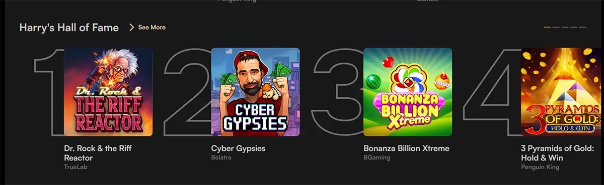 Harry’s Hall of Fame section showcasing ranked slot games including Dr. Rock & the Riff Reactor, Cyber Gypsies, Bonanza Billion Xtreme, and 3 Pyramids of Gold: Hold & Win, with a “See More” link on a dark casino interface.
